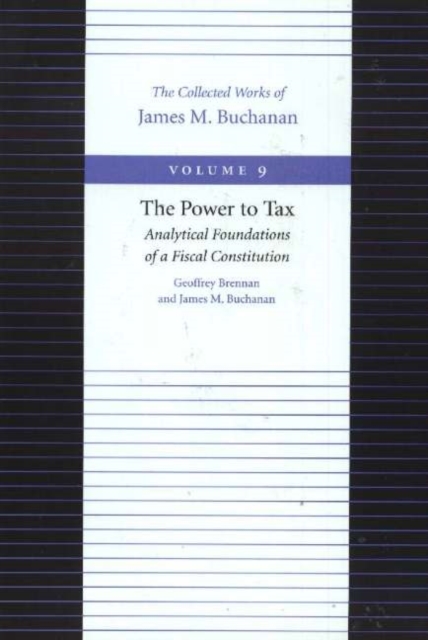 Power to Tax -- Analytical Foundations of a Fiscal Constitution, Hardback Book