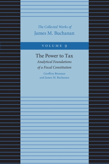 Power to Tax -- Analytical Foundations of a Fiscal Constitution, Paperback / softback Book