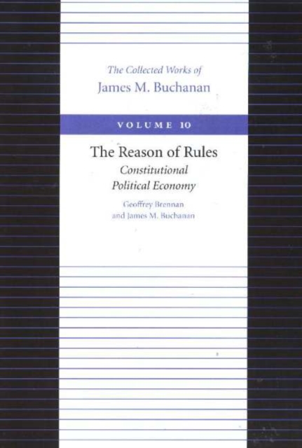 Reason of Rules -- Constitutional Politics Economy, Hardback Book