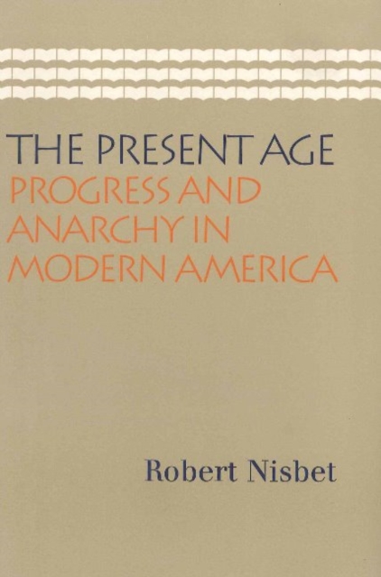Present Age : Progress & Anarchy in Modern America, Paperback / softback Book