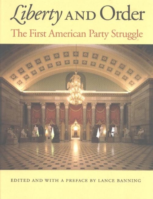 Liberty & Order : The First American Party Struggle, Hardback Book