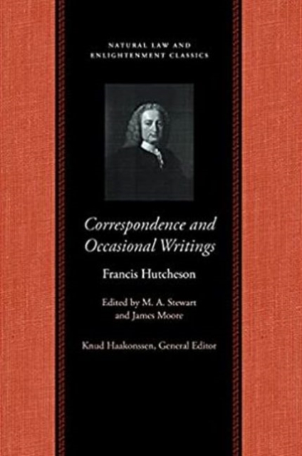 Correspondence & Occasional Writings of Francis Hutcheson, Hardback Book