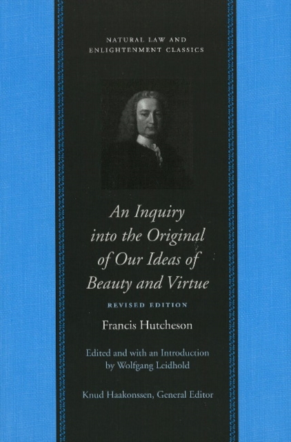 Inquiry into the Original of Our Ideas of Beauty & Virtue : Revised Edition, Hardback Book