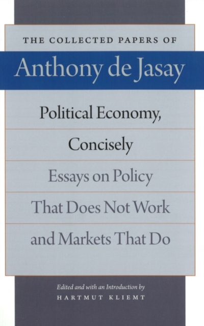 Political Economy, Concisely : Essays on Policy That Does Not Work & Markets that Do, Hardback Book