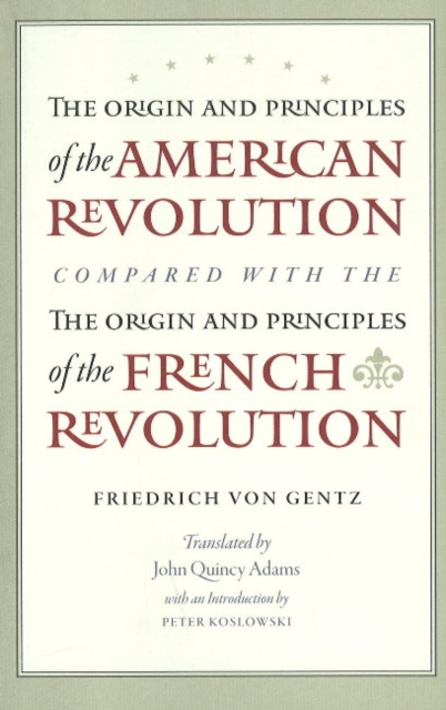 Origin & Principles of the American Revolution Compared with the Origin & Principles of the French Revolution, Paperback / softback Book