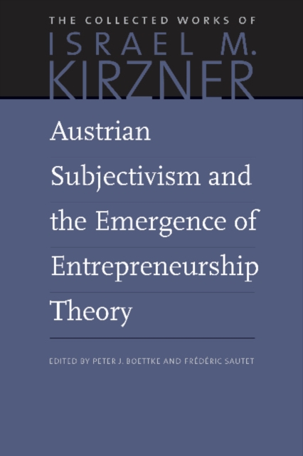 Austrian Subjectivism & the Emergence of Entrepreneurship Theory : Volume 5, Paperback / softback Book