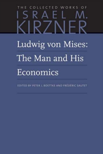 Ludwig von Mises : The Man and His Economics, Hardback Book