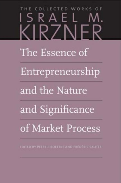 The Essence of Entrepreneurship and the Nature and Significance of Market Process, Paperback / softback Book