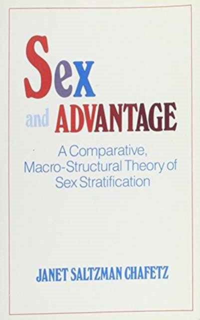 Sex and Advantage : A Comparative Macro-Structural Theory of Sex Stratification, Hardback Book