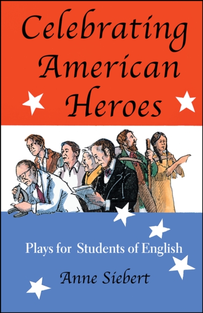 Celebrating American Heroes : Plays for Students of English, Paperback / softback Book