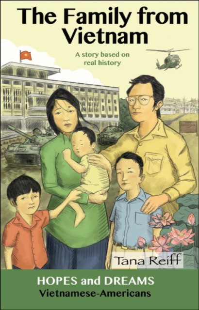 The Family from Vietnam : Vietnamese Americans: A Story Based on Real History, Paperback / softback Book
