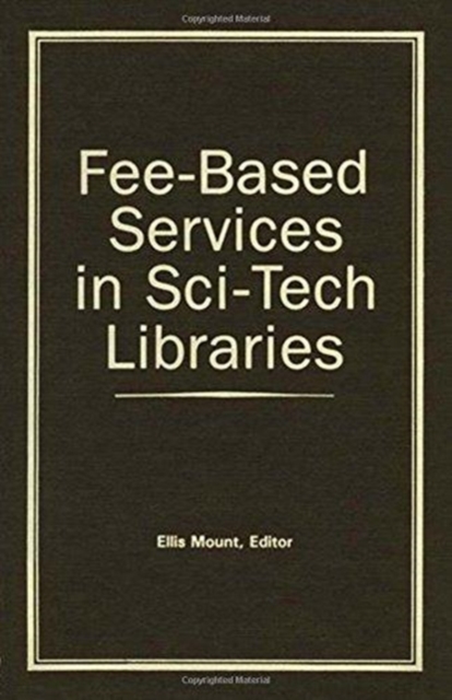 Fee-Based Services in Sci-Tech Libraries, Hardback Book