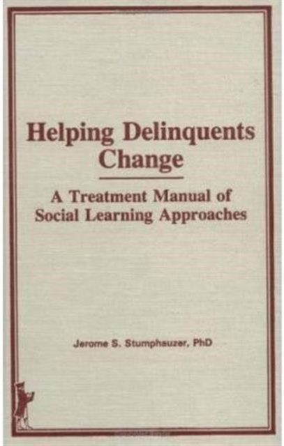 Helping Delinquents Change : A Treatment Manual of Social Learning Approaches, Hardback Book