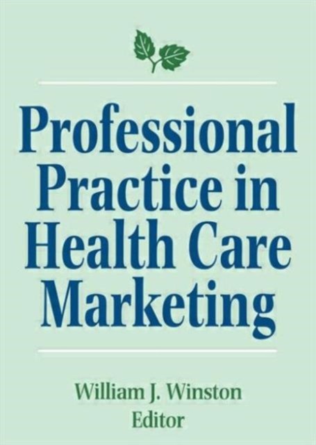Professional Practice in Health Care Marketing : Proceedings of the American College of Healthcare Marketing, Hardback Book