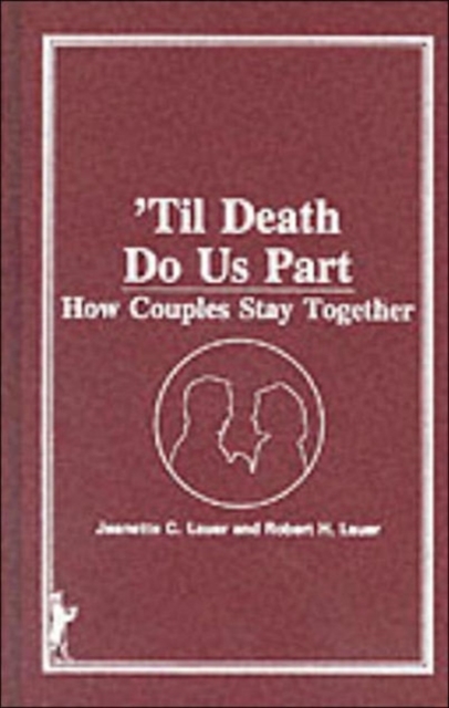 'Til Death Do Us Part : How Couples Stay Together, Hardback Book
