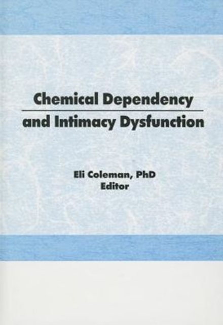 Chemical Dependency and Intimacy Dysfunction, Hardback Book