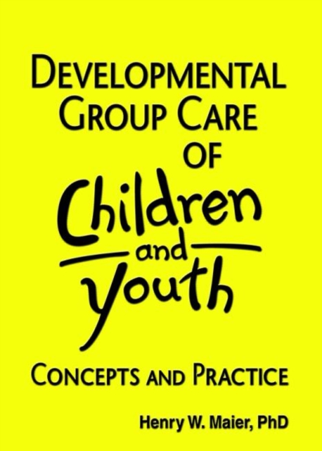 Developmental Group Care of Children and Youth : Concepts and Practice, Paperback / softback Book