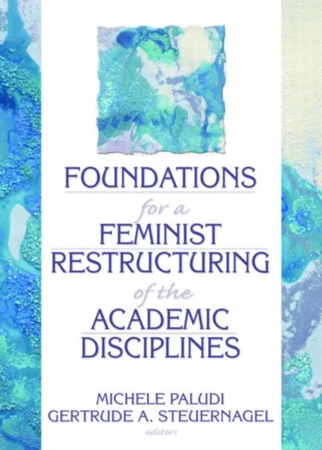 Foundations for a Feminist Restructuring of the Academic Disciplines, Hardback Book