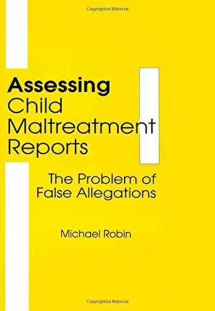 Assessing Child Maltreatment Reports : The Problem of False Allegations, Hardback Book