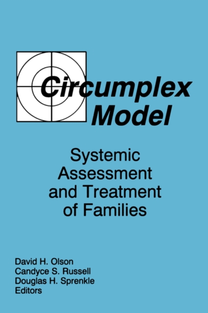 Circumplex Model : Systemic Assessment and Treatment of Families, Paperback / softback Book