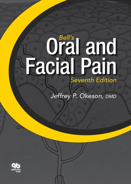 Bell's Oral and Facial Pain (Formerly Bell's Orofacial Pain) : Seventh Edition, EPUB eBook