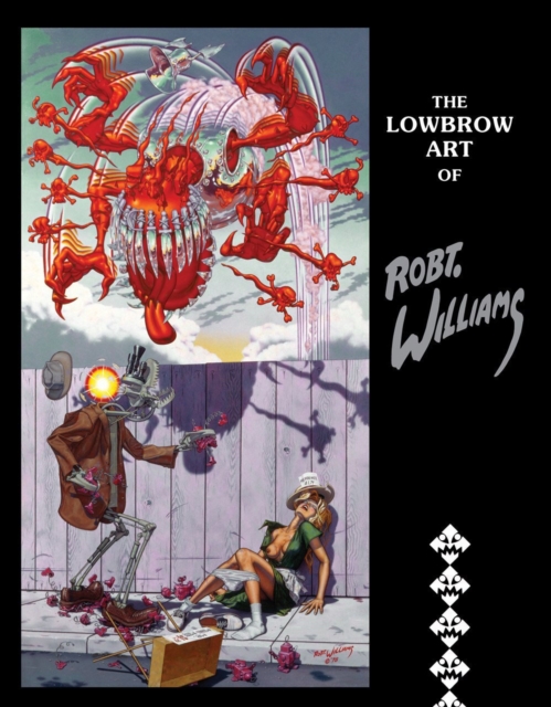 The Lowbrow Art Of Robert Williams (new Hardcover Edition), Hardback Book