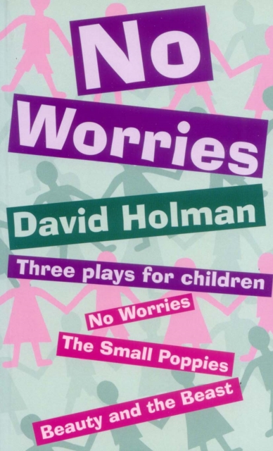 No Worries: Three Plays for Children : No Worries; The Small Poppies; and Beauty and the Beast, Paperback / softback Book