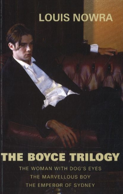 The Boyce Trilogy : The Woman with Dog's Eyes/The Marvellous Boy/The Emperor of Sydney, Paperback / softback Book