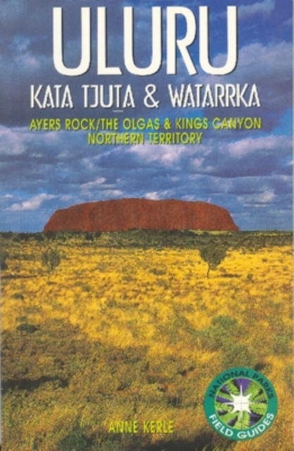 Uluru : Kata Tjuta and Watarrka National Parks Field Guide, Paperback / softback Book