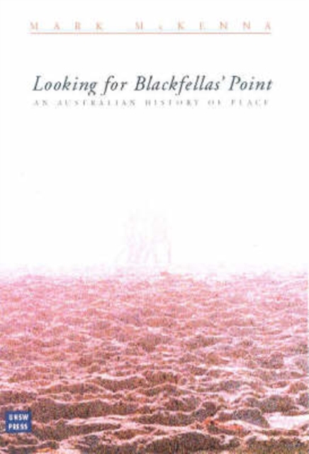 Looking for Blackfellas' Point : An Australian History of Place, Paperback / softback Book
