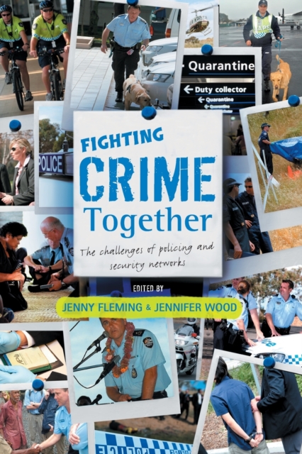 Fighting Crime Together : The Challenges of Policing & Security Networks, Paperback / softback Book
