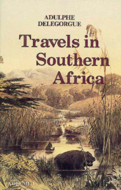 Adulphe Delegorgue's travels in Southern Africa: Vol 1, Paperback / softback Book