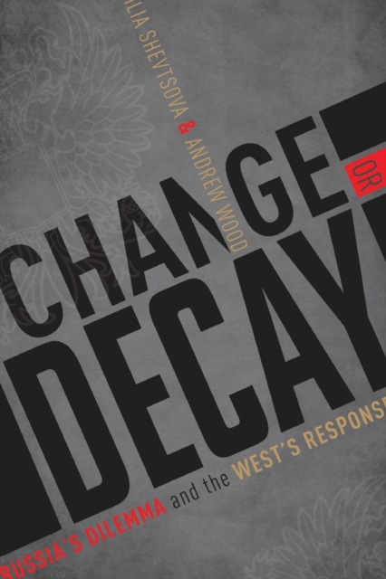 Change or Decay : Russia's Dilemma and the West's Response, Paperback / softback Book
