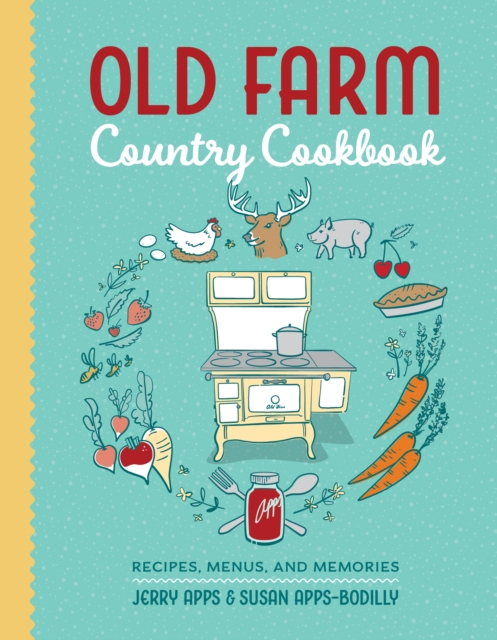 Old Farm Country Cookbook : Recipes, Menus, and Memories, EPUB eBook