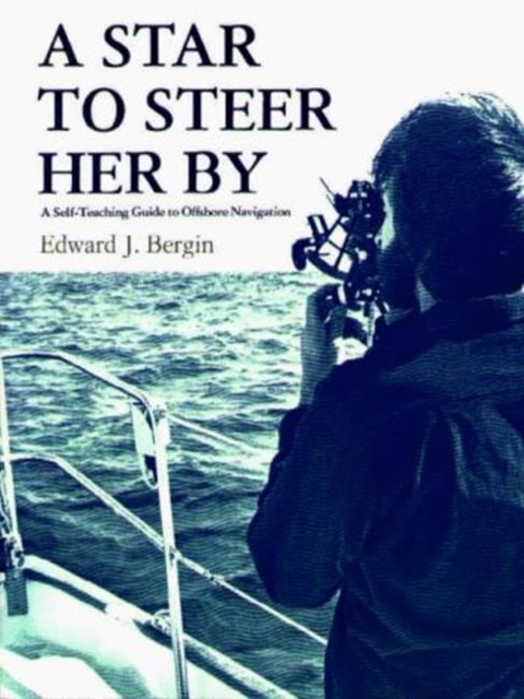 Star to Steer Her By: Self-Teaching Guide to Offshore Navigation, Paperback / softback Book