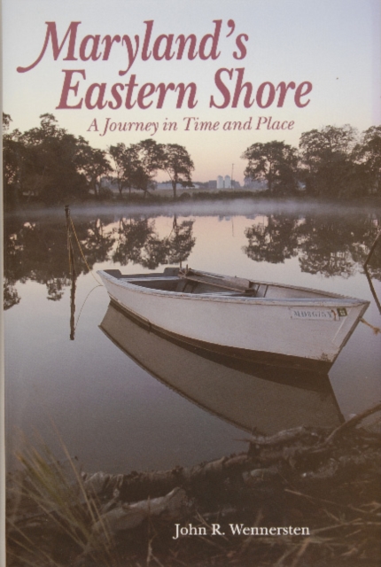 Maryland’s Eastern Shore : A Journey in Time and Place, Hardback Book