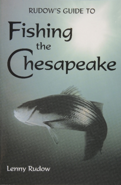 Rudows Guide to Fishing the Chesapeake, Paperback / softback Book