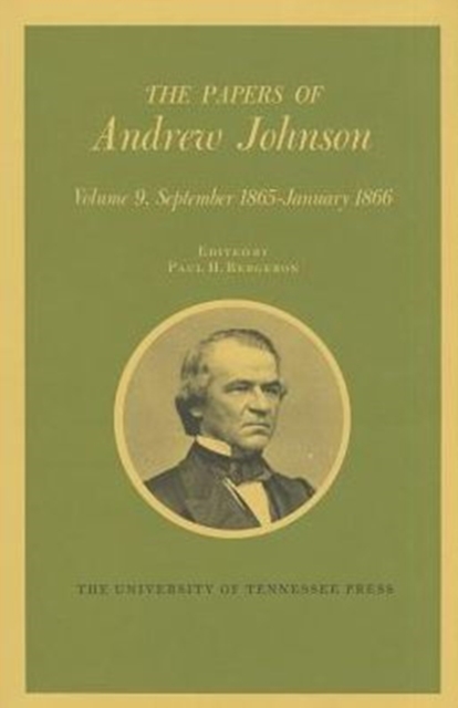 The Papers of Andrew Johnson : Volume 9 September 1865-January 1866, Hardback Book