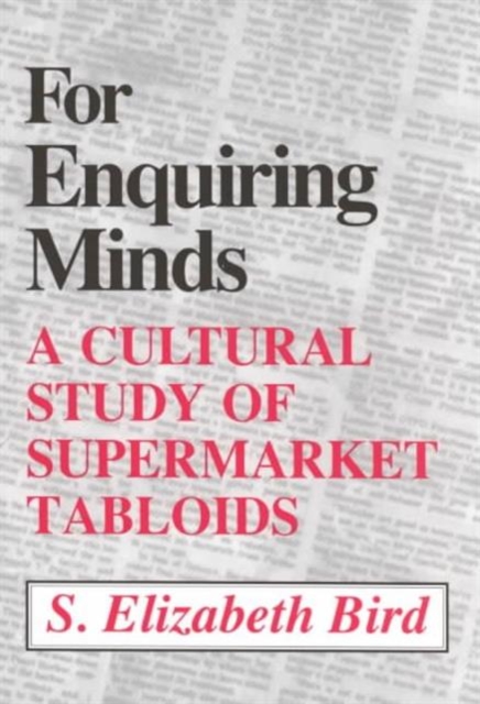 For Enquiring Minds : A Cultural Study Supermarket Tabloids, Paperback / softback Book