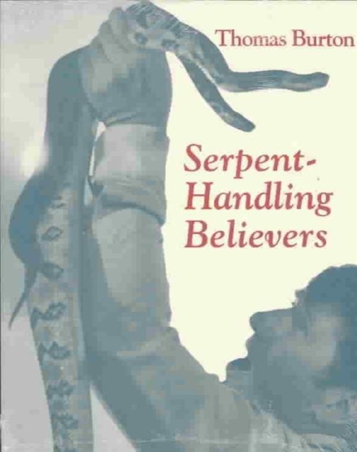 Serpent Handling Believers, Paperback / softback Book