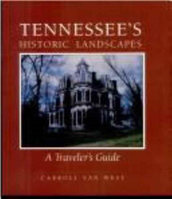 Tennessees Historic Landscapes : Travelers Guide, Paperback / softback Book