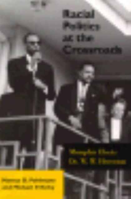 Racial Politics At Crossroads : Memphis Elects Dr. W W Hherenton, Paperback / softback Book