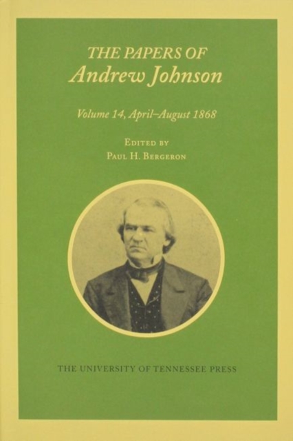 The Papers of Andrew Johnson : Volume 14 April-August 1868, Hardback Book