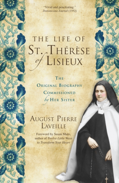 The Life of St. Therese of Lisieux : The Original Biography Commissioned by Her Sister, EPUB eBook