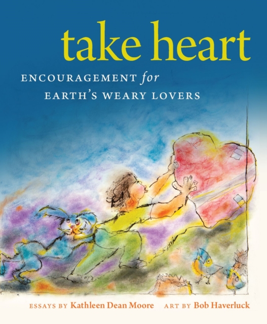 Take Heart : Encouragement for Earth's Weary Lovers, Paperback / softback Book
