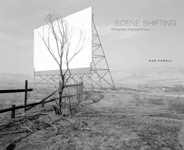 Scene Shifting : Photographs from Left of Iowa, Hardback Book