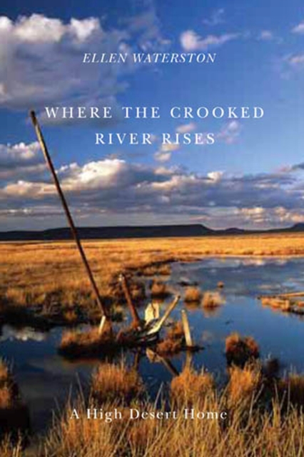 Where the Crooked River Rises : A High Desert Home, Paperback / softback Book