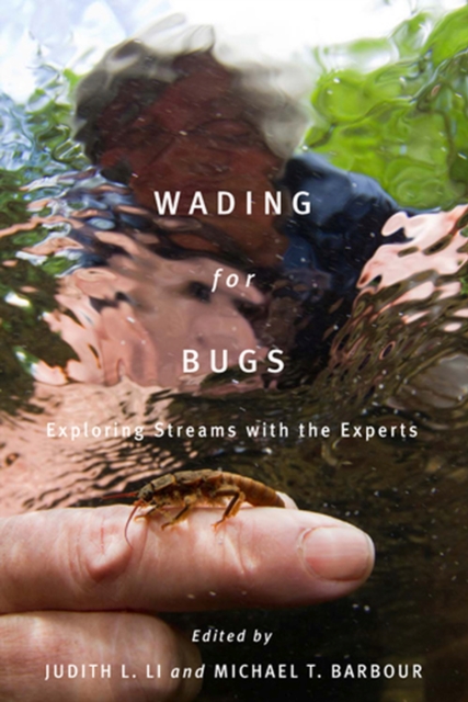Wading for Bugs : Exploring Streams with the Experts, Paperback / softback Book