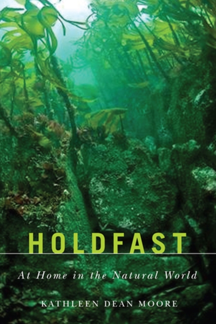 Holdfast : At Home in the Natural World (Northwest Reprints) (Northwest Reprints Book), Paperback / softback Book
