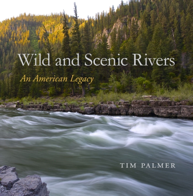 Wild and Scenic Rivers : An American Legacy, Hardback Book